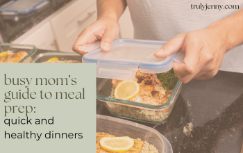 Busy Mom’s Guide to Meal Prep: Quick and Healthy Dinners